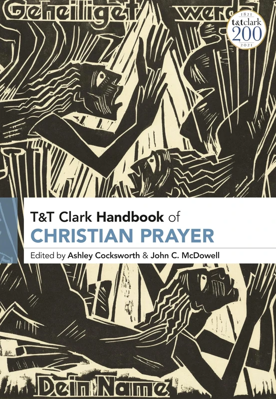 T&T Clark Handbook of Christian Prayer - Theological Resource
