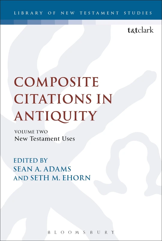 Composite Citations in Antiquity: Volume 2: New Testament Uses: 593 (The Library of New Testament Studies)