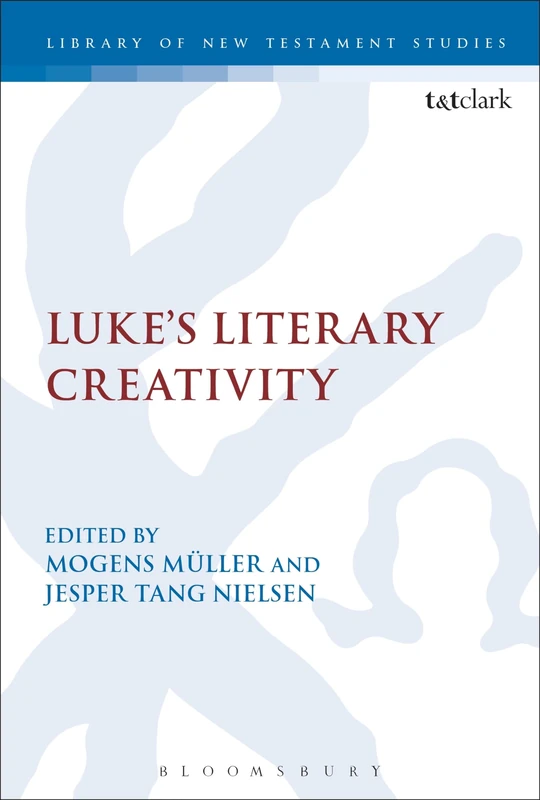 Luke's Literary Creativity: 550 (The Library of New Testament Studies)