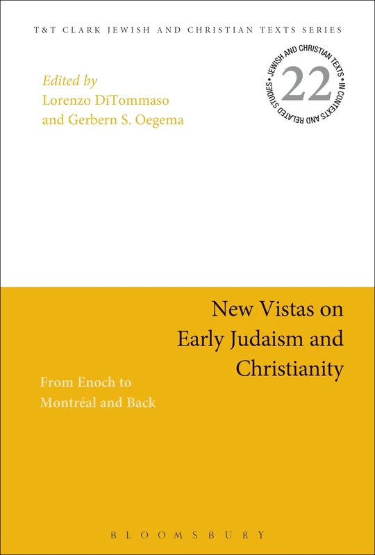 New Vistas on Early Judaism and Christianity: From Enoch to Montreal and Back (Jewish and Christian Texts)