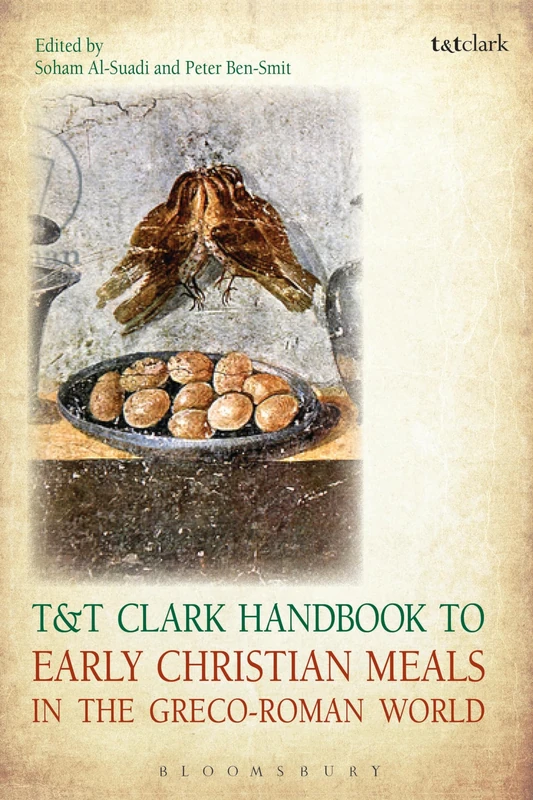 T&T Clark Handbook to Early Christian Meals in Greco-Roman World