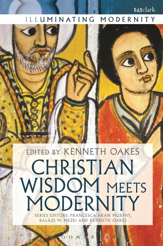 Christian Wisdom Meets Modernity (Illuminating Modernity)