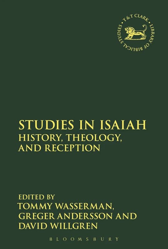 Studies in Isaiah: History, Theology, and Reception (The Library of Hebrew Bible/Old Testament Studies): 654