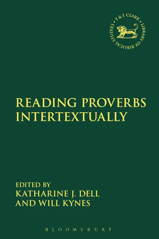 Reading Proverbs Intertextually: 629 (The Library of Hebrew Bible/Old Testament Studies)