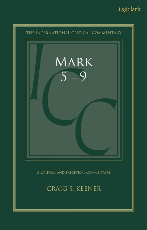 Mark 5-9: A Critical and Exegetical Commentary: 2 (International Critical Commentary)