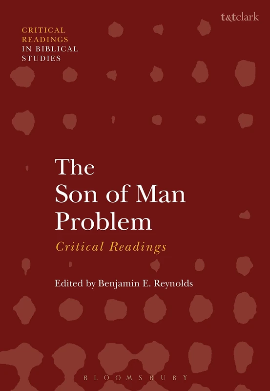 T&T Clark The Son of Man Problem: Critical Readings Book