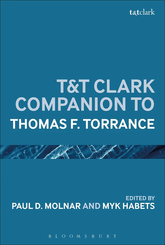 T&T Clark Handbook to Thomas F. Torrance