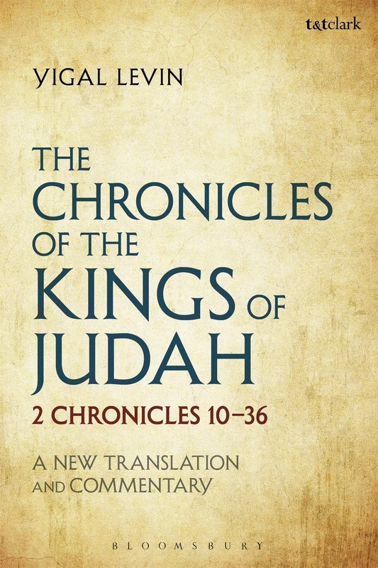 The Chronicles of the Kings of Judah: 2 Chronicles 10-36 : A New Translation and Commentary
