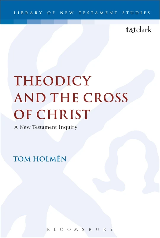 Theodicy and the Cross of Christ: A New Testament Inquiry