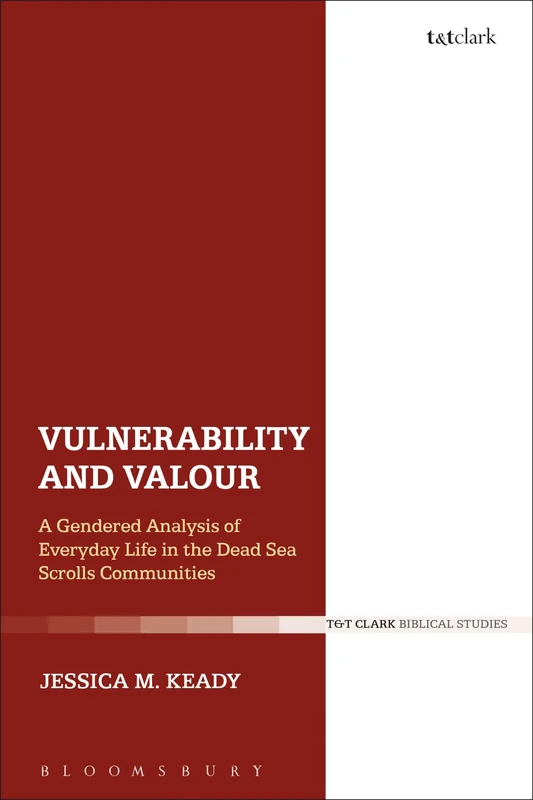 Vulnerability and Valour: A Gendered Analysis of Everyday Life in the Dead Sea Scrolls Communities (The Library of Second Temple Studies): 91