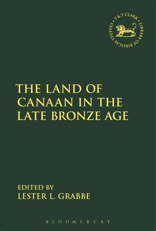The Land of Canaan in the Late Bronze Age (The Library of Hebrew Bible/Old Testament Studies): 636