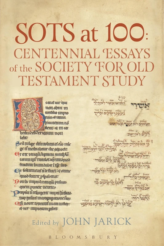 SOTS at 100 - Centennial Essays of the Society for Old Testament Study (The Library of Hebrew Bible/Old Testament Studies): 650