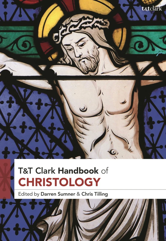 T&T Clark Handbook of Christology - Religion & Bible Book