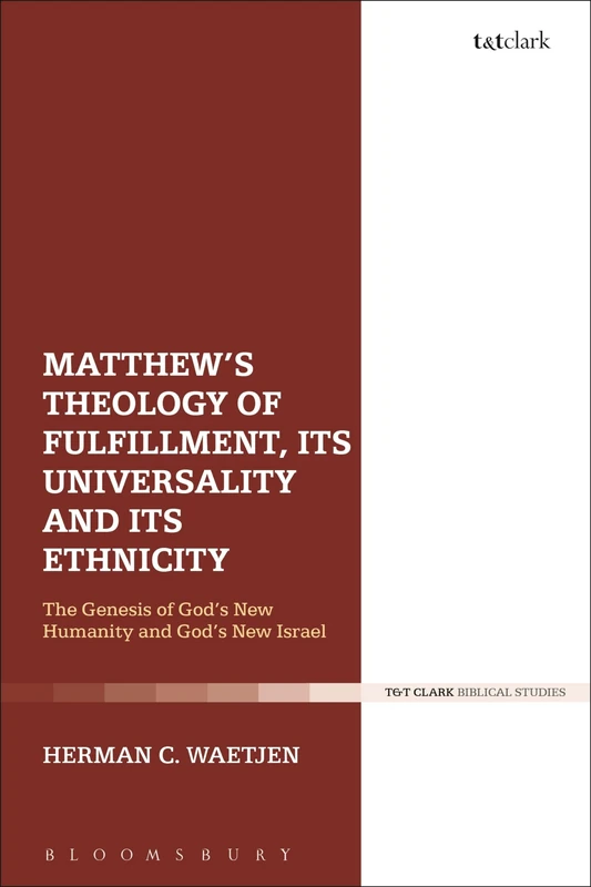 Matthew's Theology of Fulfillment, Its Universality and Its Ethnicity: God’s New Israel as the Pioneer of God’s New Humanity