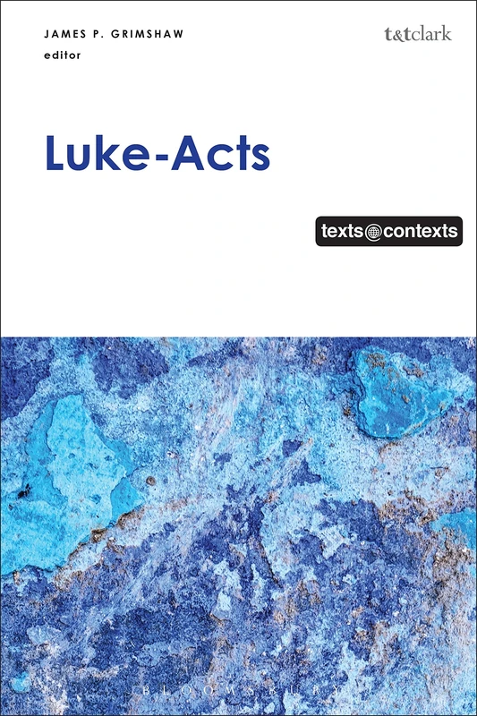Bloomsbury Luke-Acts: Texts@Contexts 7 - Bible Reference