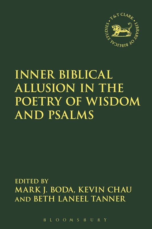Inner Biblical Allusion in the Poetry of Wisdom and Psalms: 659 (The Library of Hebrew Bible/Old Testament Studies)