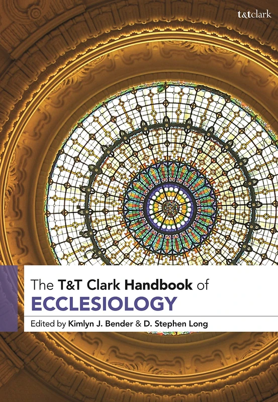 T&T Clark Handbook of Ecclesiology - Christian Church Study