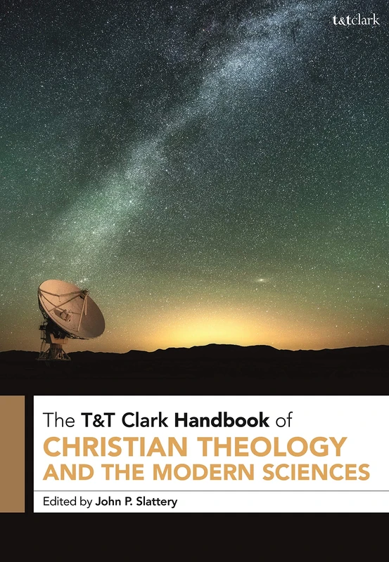 T&T Clark Handbook of Christian Theology and Modern Sciences