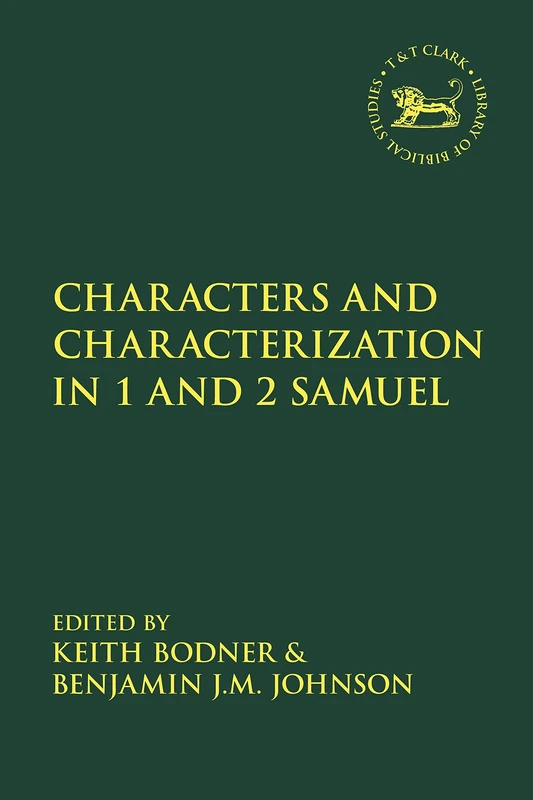 Characters and Characterization in the Book of Samuel: 669 (The Library of Hebrew Bible/Old Testament Studies)