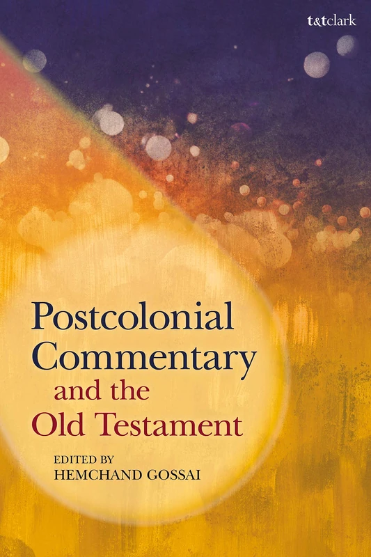 T&T Clark - Postcolonial Commentary and the Old Testament