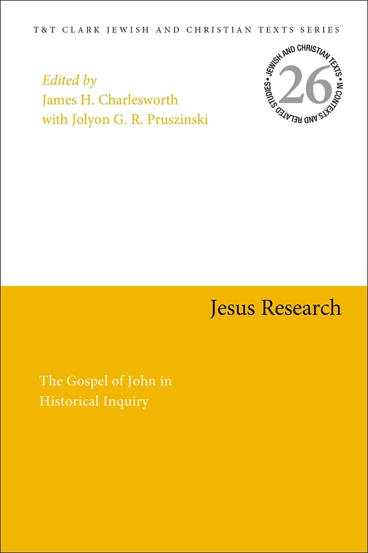 T&T Clark - Jesus Research: The Gospel of John in Historical Inquiry