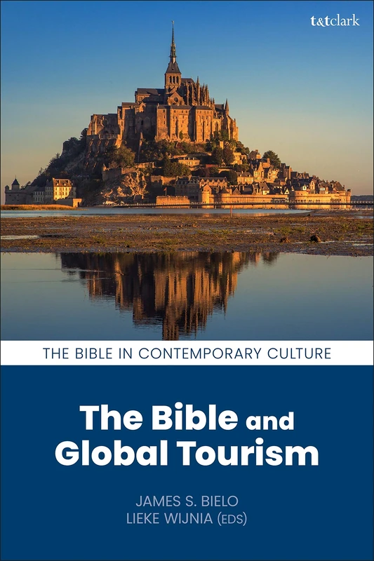 The Bible and Global Tourism (The Bible in Contemporary Culture)