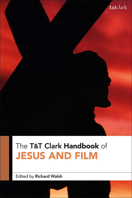 T&T Clark Handbook of Jesus and Film (T&T Clark Handbooks)