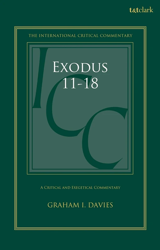 Exodus 1-18: A Critical and Exegetical Commentary (International Critical Commentary): Volume 2: Chapters 11-18