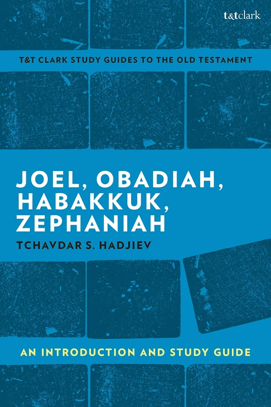 Joel, Obadiah, Habakkuk, Zephaniah: An Introduction and Study Guide (T&T Clark's Study Guides to the Old Testament)