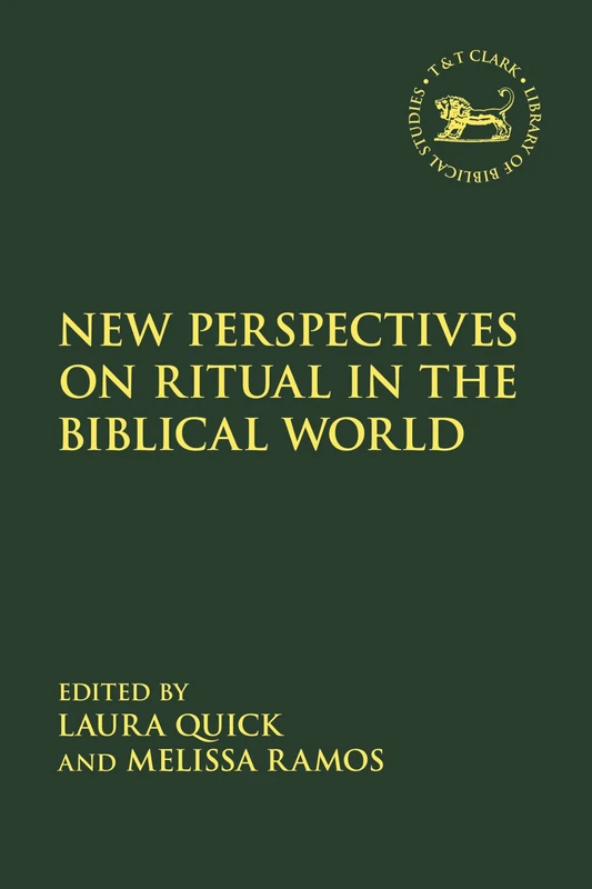 New Perspectives on Ritual in the Biblical World: 702 (The Library of Hebrew Bible/Old Testament Studies)