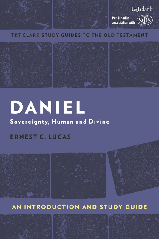 Daniel: An Introduction and Study Guide: Sovereignty, Human and Divine (T&T Clark’s Study Guides to the Old Testament)