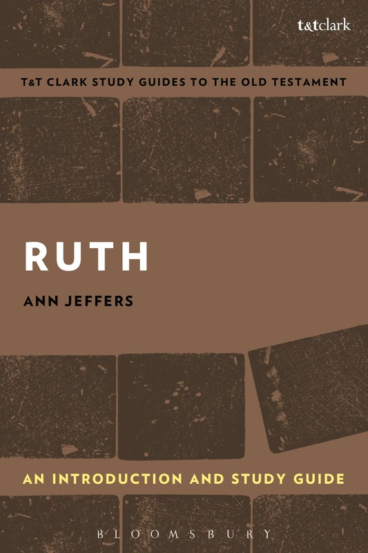Ruth: An Introduction and Study Guide: An Introduction and Guide (T&t Clark's Study Guides to the Old Testament)