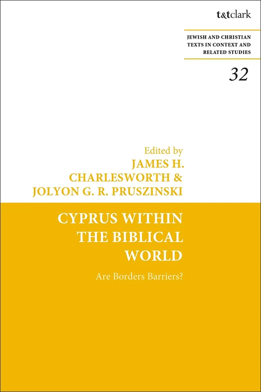Cyprus Within the Biblical World: Are Borders Barriers?: 32 (Jewish and Christian Texts)