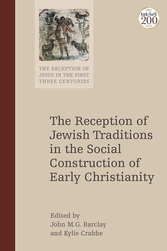 Reception of Jewish Tradition in the Social Imagination of the Early Christians, The: 8 (The Reception of Jesus in the First Three Centuries)