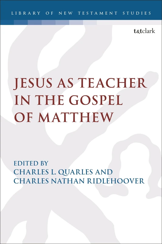 Jesus as Teacher in the Gospel of Matthew (The Library of New Testament Studies)