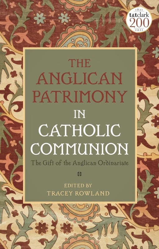 Anglican Patrimony in Catholic Communion, The: The Gift of the Ordinariates - Image 1