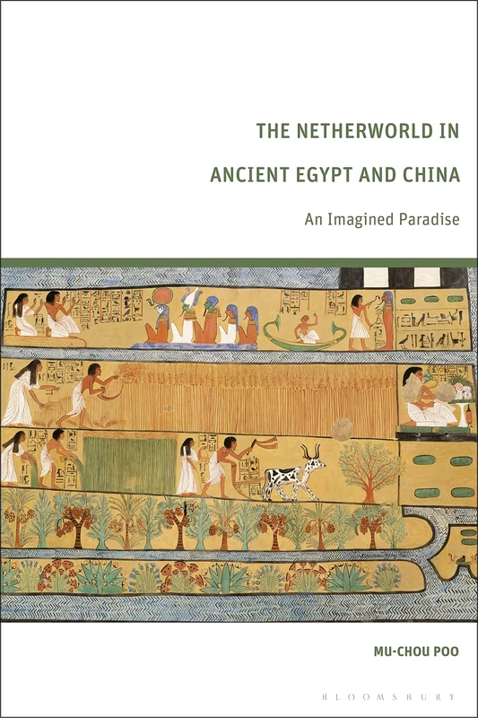 Netherworld in Ancient Egypt and China, The: An Imagined Paradise