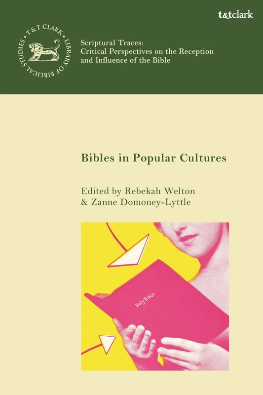 Bibles in Popular Cultures: 30 (The Library of Hebrew Bible/Old Testament Studies,Scriptural Traces)