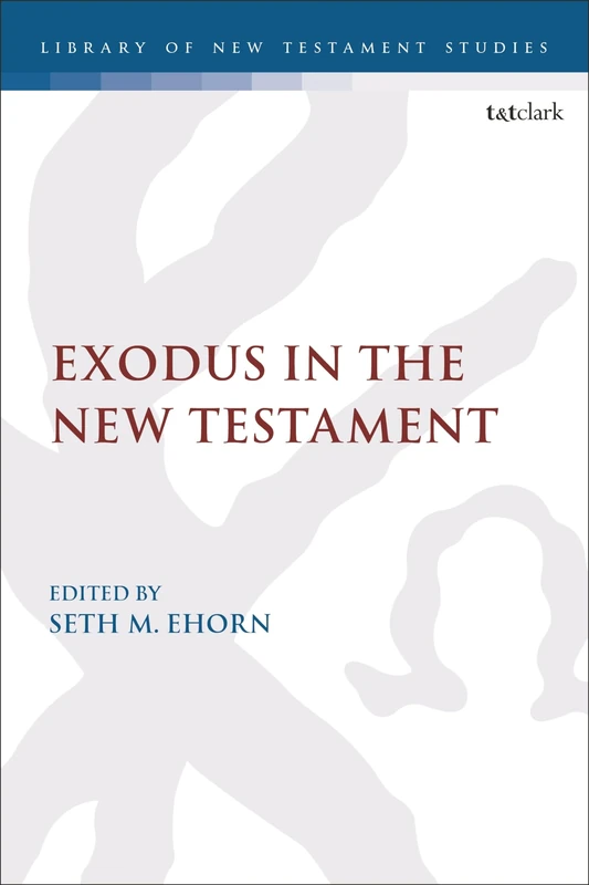 Exodus in the New Testament: 663 (The Library of New Testament Studies)