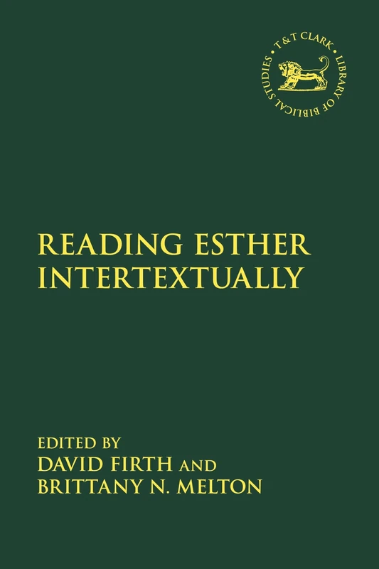 Reading Esther Intertextually: 725 (The Library of Hebrew Bible/Old Testament Studies)