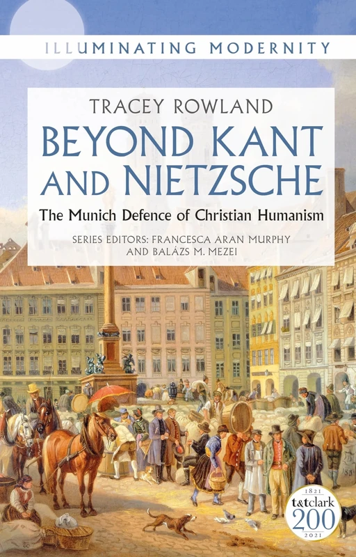 Beyond Kant and Nietzsche: The Munich Defence of Christian Humanism (Illuminating Modernity) - Image 1