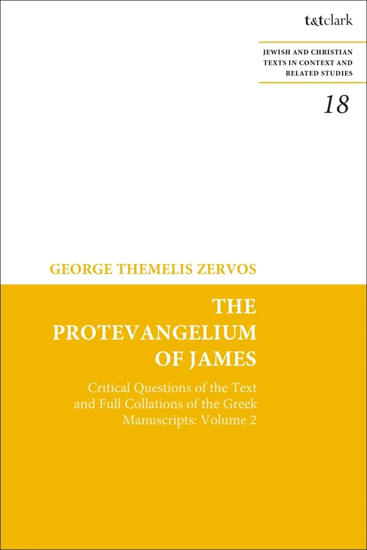 The Protevangelium of James: Critical Questions of the Text and Full Collations of the Greek Manuscripts: Volume 2 (Jewish and Christian Texts) - Image 1