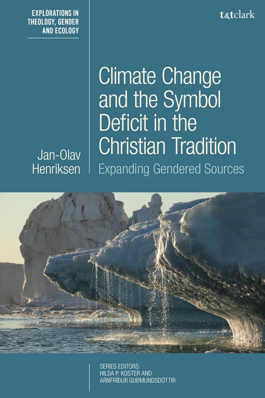 T&T Clark Climate Change and the Symbol Deficit in Christianity