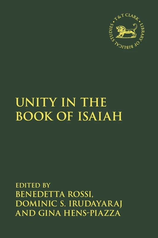 Unity in the Book of Isaiah: 732 (The Library of Hebrew Bible/Old Testament Studies)