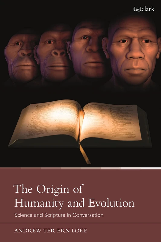 Origin of Humanity and Evolution, The: Science and Scripture in Conversation