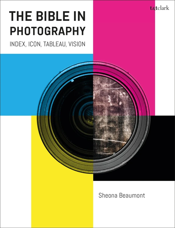 The Bible in Photography: Index, Icon, Tableau, Vision (Scriptural Traces)