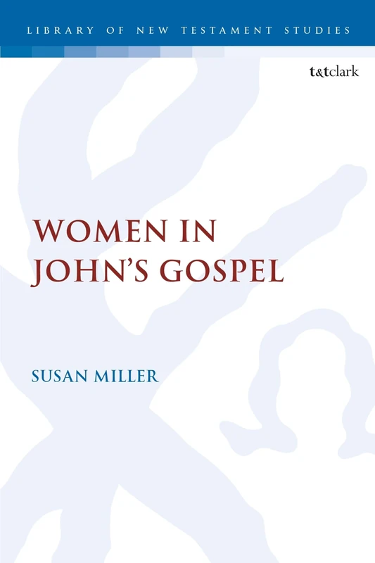 Women in John’s Gospel: 676 (The Library of New Testament Studies)