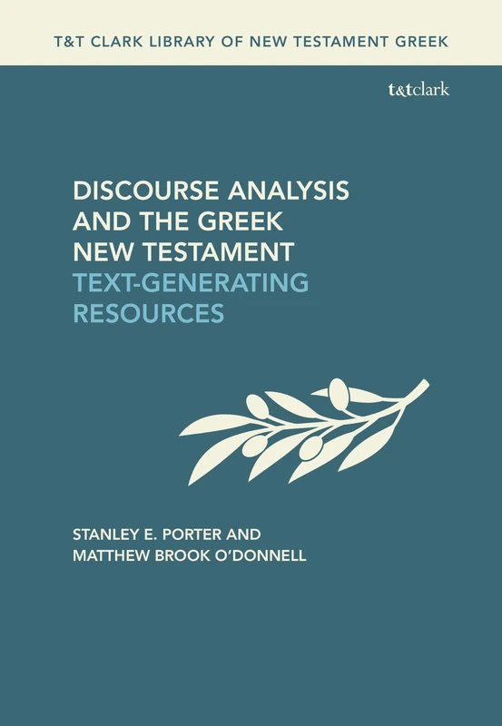 Discourse Analysis and the Greek New Testament Text-Generating Resources (T&T Clark Library of New Testament Greek)