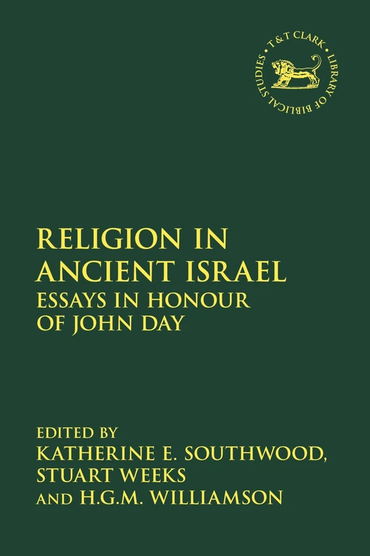 Religion in Ancient Israel: Essays in Honour of John Day (The Library of Hebrew Bible/Old Testament Studies)