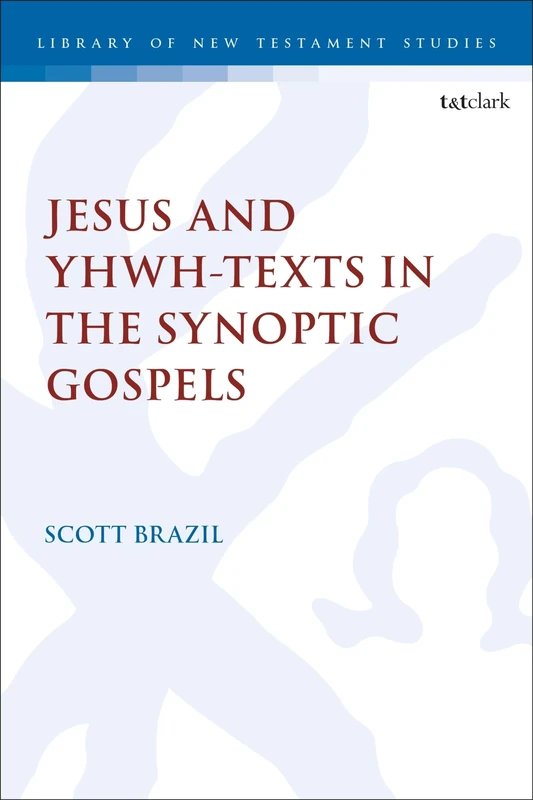 Jesus and YHWH-Texts in the Synoptic Gospels (The Library of New Testament Studies)